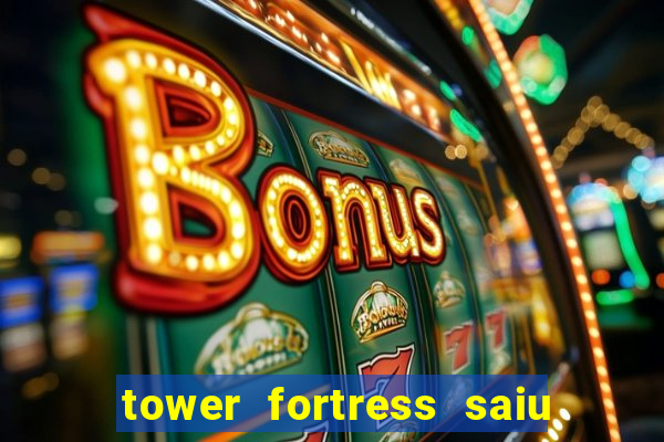 tower fortress saiu da play store